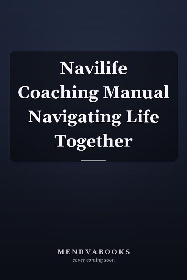 Navilife Coaching Manual Navigating Life Together