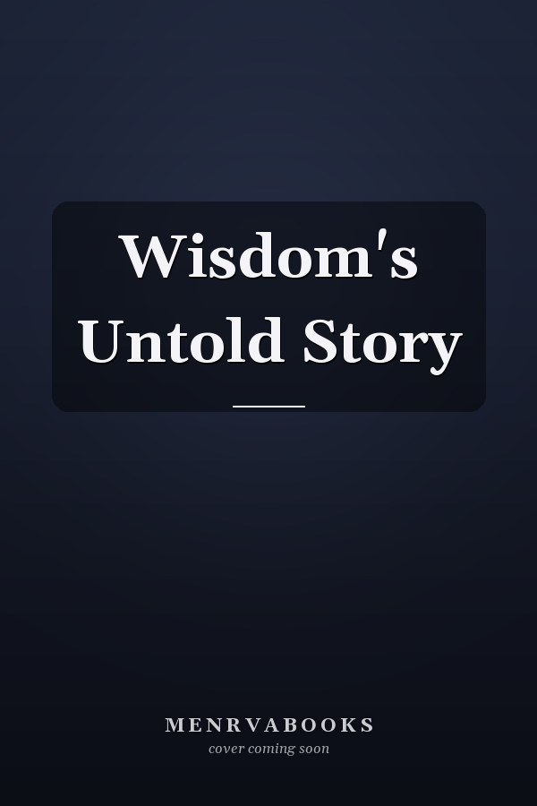 Wisdom's Untold Story