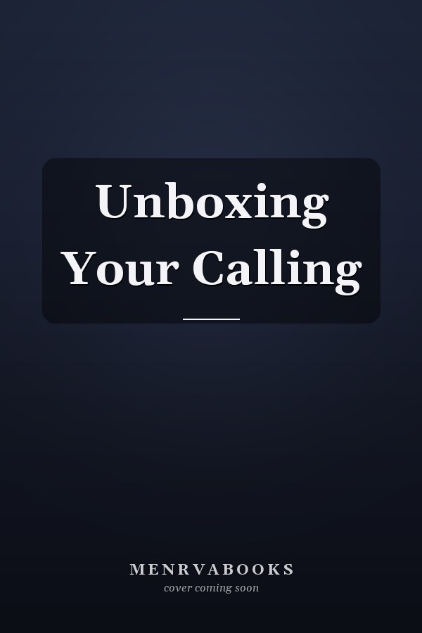Unboxing Your Calling