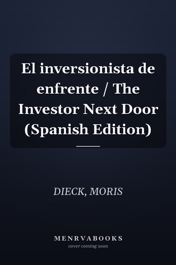 El inversionista de enfrente / The Investor Next Door (Spanish Edition)