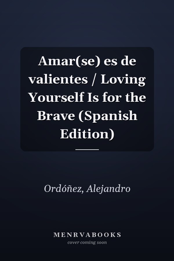 Amar(se) es de valientes / Loving Yourself Is for the Brave (Spanish Edition)