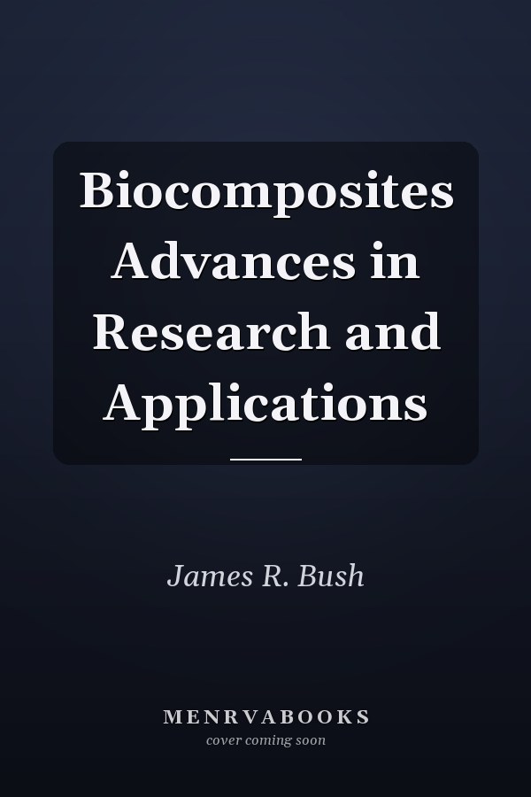 Biocomposites Advances in Research and Applications