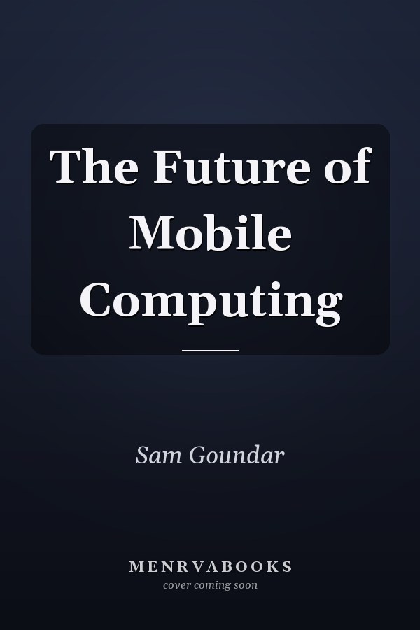 The Future of Mobile Computing
