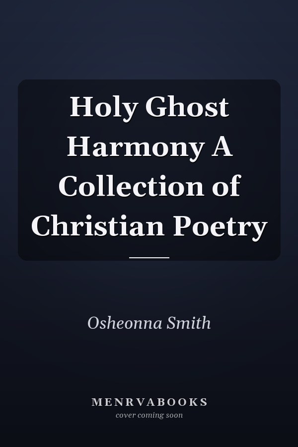 Holy Ghost Harmony A Collection of Christian Poetry