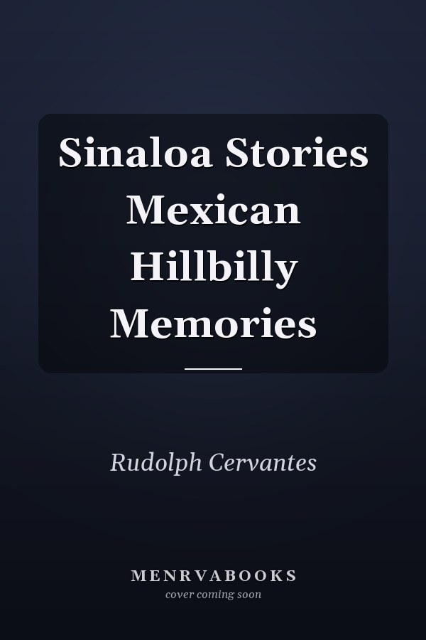 Sinaloa Stories Mexican Hillbilly Memories