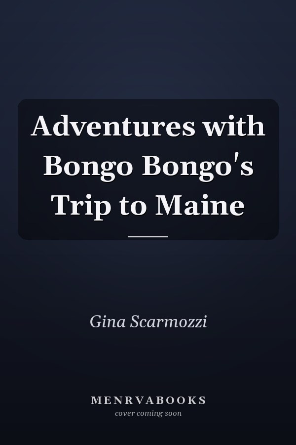 Adventures with Bongo Bongo's Trip to Maine