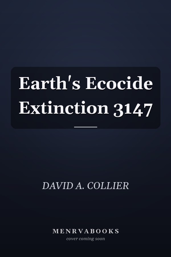 Earth's Ecocide Extinction 3147