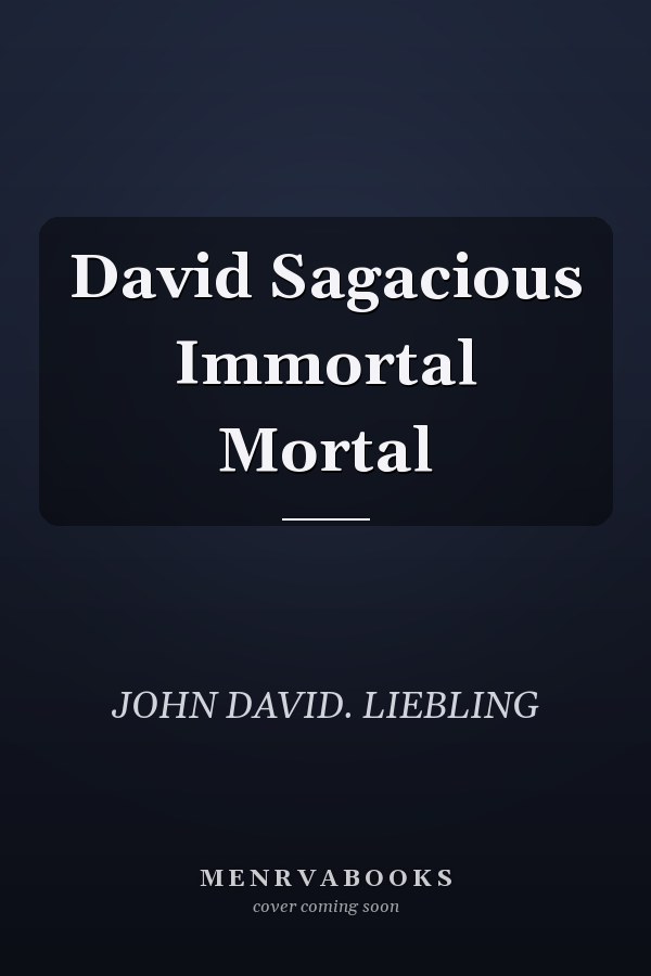 David Sagacious Immortal Mortal