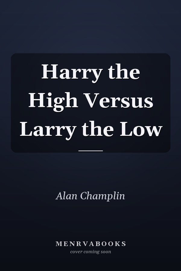 Harry the High Versus Larry the Low