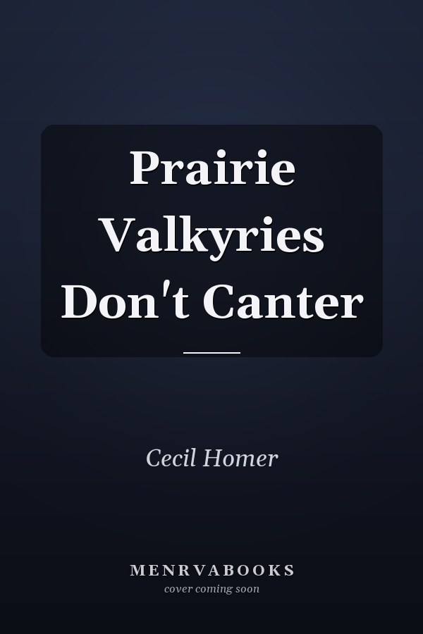Prairie Valkyries Don't Canter
