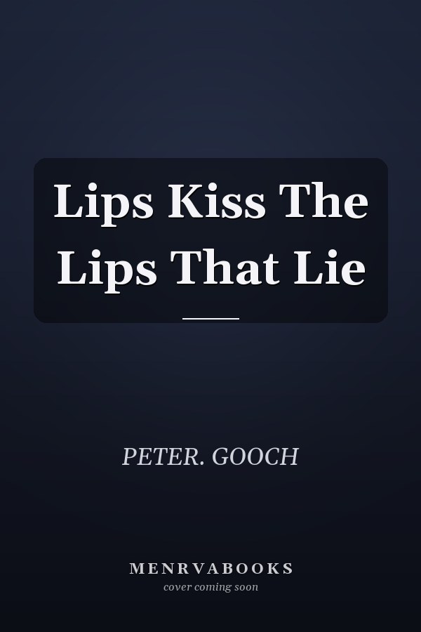 Lips Kiss The Lips That Lie