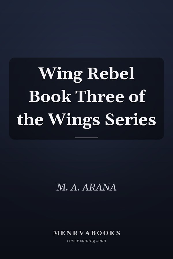 Wing Rebel Book Three of the Wings Series
