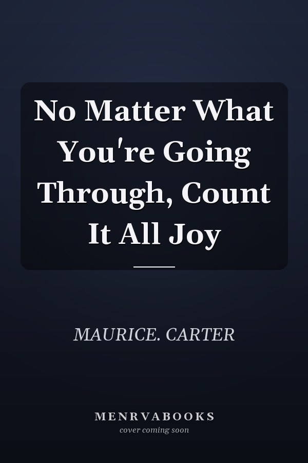 No Matter What You're Going Through, Count It All Joy