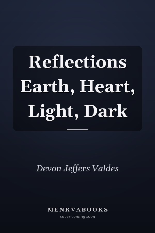 Reflections Earth, Heart, Light, Dark