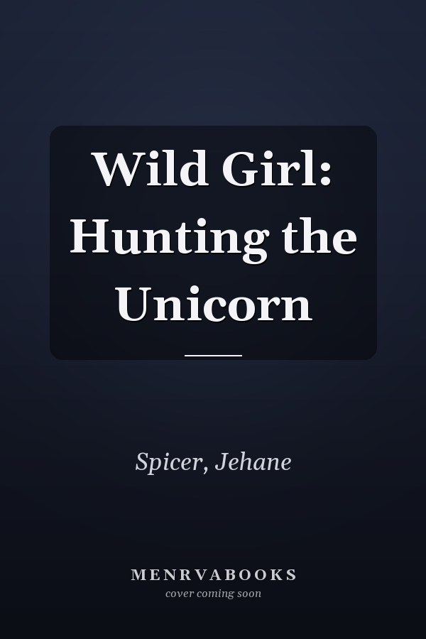 Wild Girl: Hunting the Unicorn