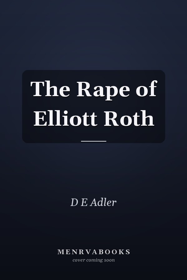 The Rape of Elliott Roth