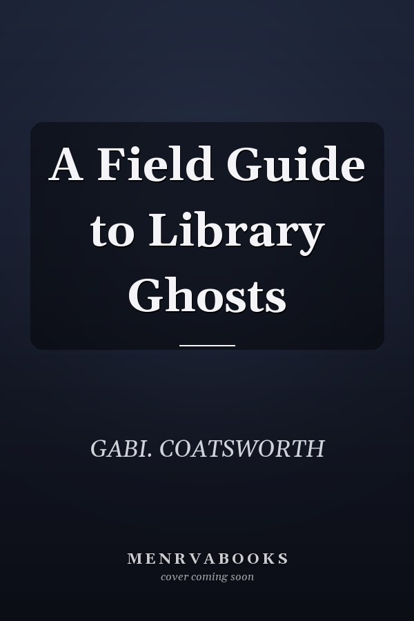 A Field Guide to Library Ghosts