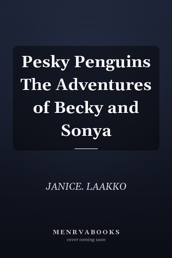 Pesky Penguins The Adventures of Becky and Sonya