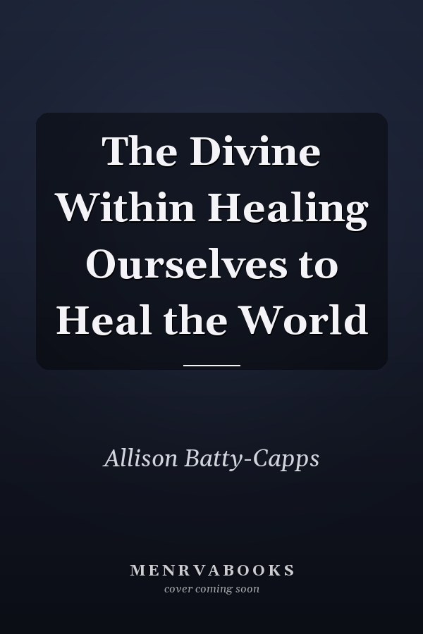 The Divine Within Healing Ourselves to Heal the World