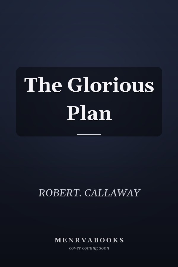 The Glorious Plan