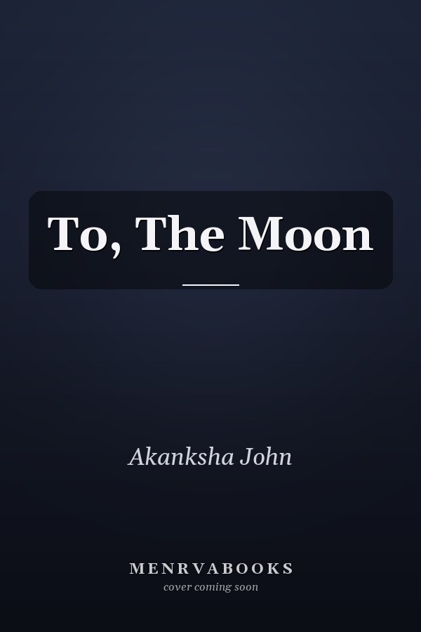 To, The Moon