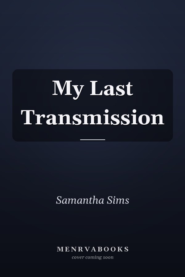 My Last Transmission