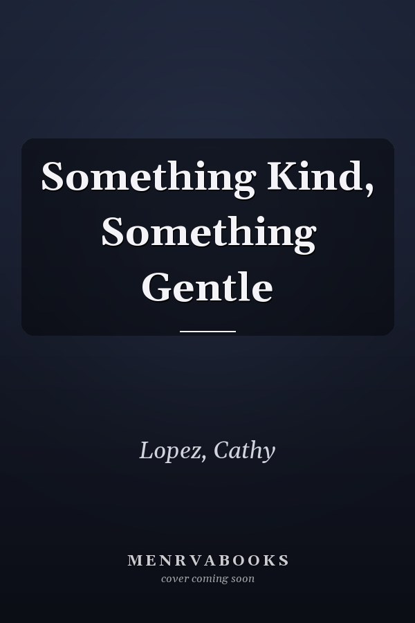 Something Kind, Something Gentle