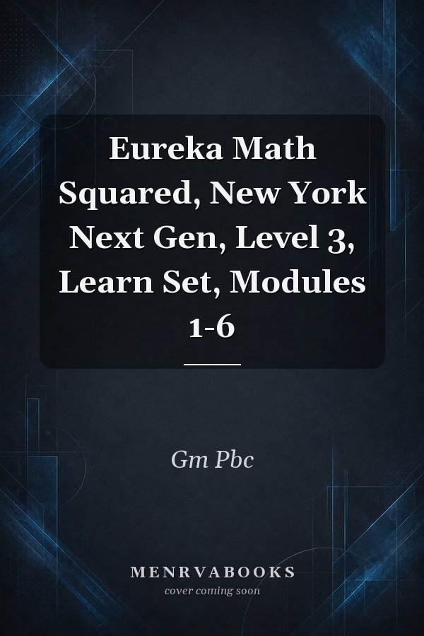 Eureka Math Squared, New York Next Gen, Level 3, Learn Set, Modules 1-6