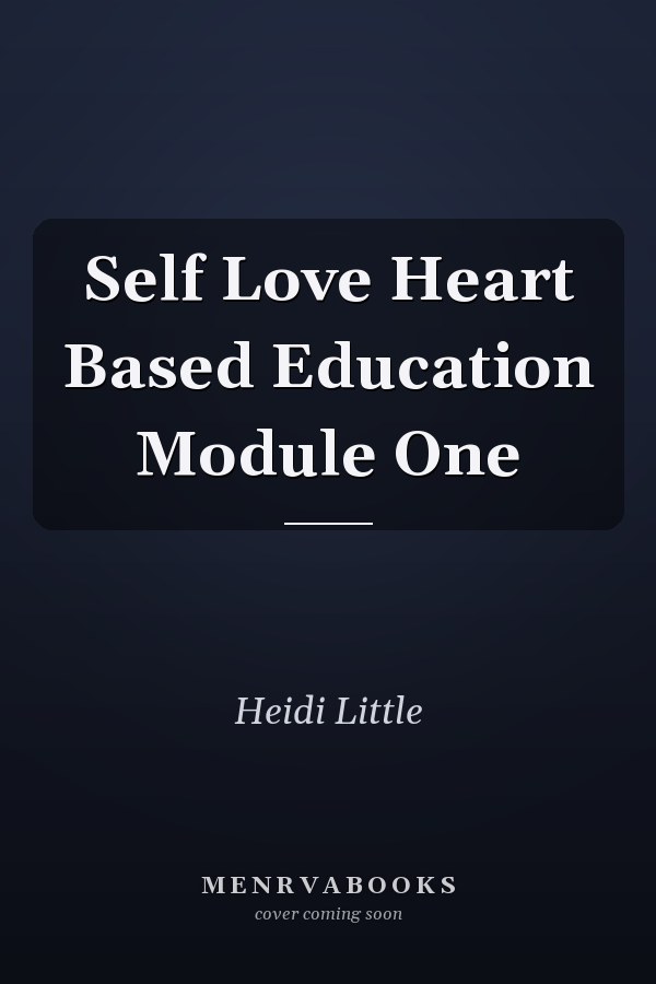 Self Love Heart Based Education Module One