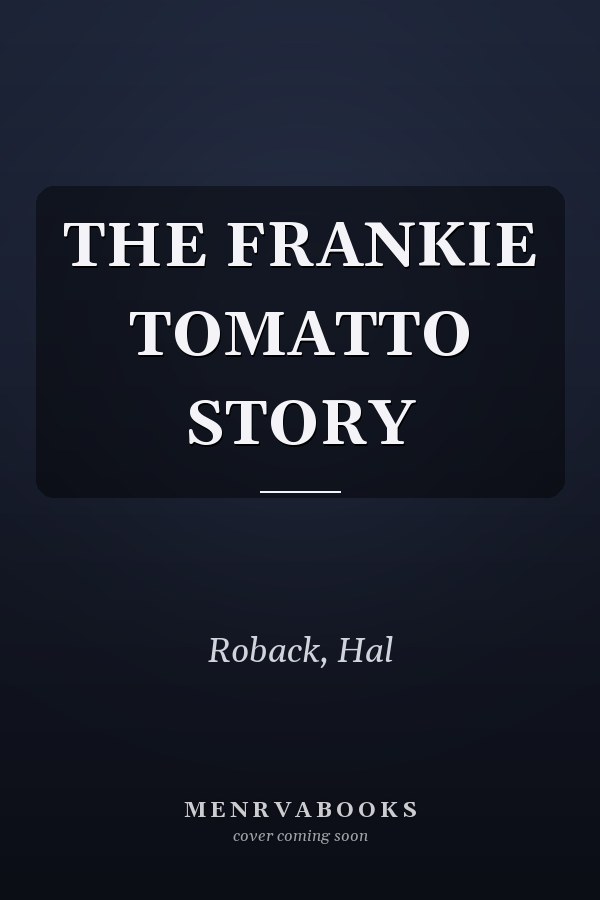 THE FRANKIE TOMATTO STORY