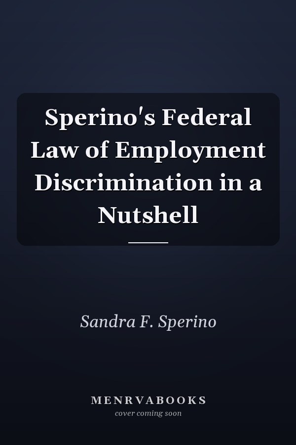Sperino's Federal Law of Employment Discrimination in a Nutshell