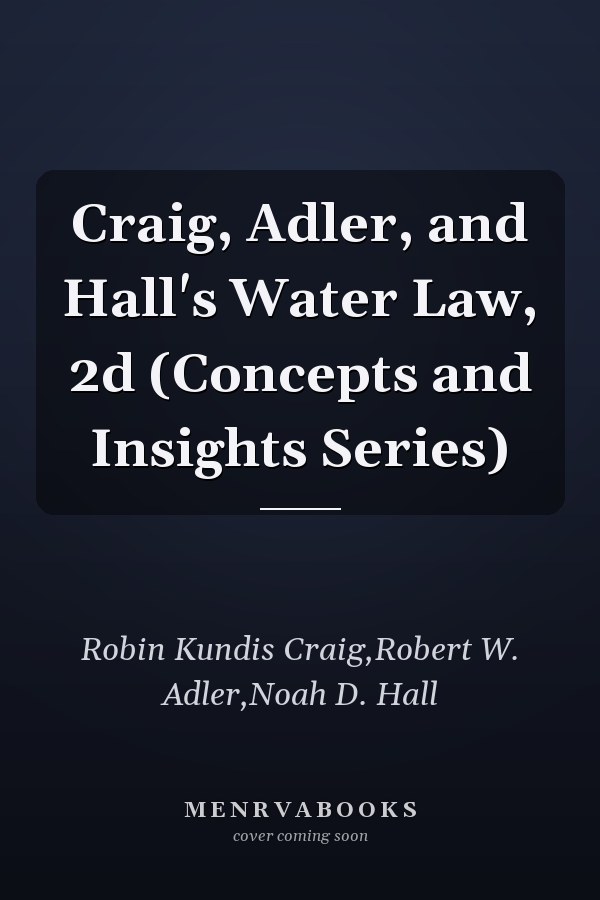 Craig, Adler, and Hall's Water Law, 2d (Concepts and Insights Series)