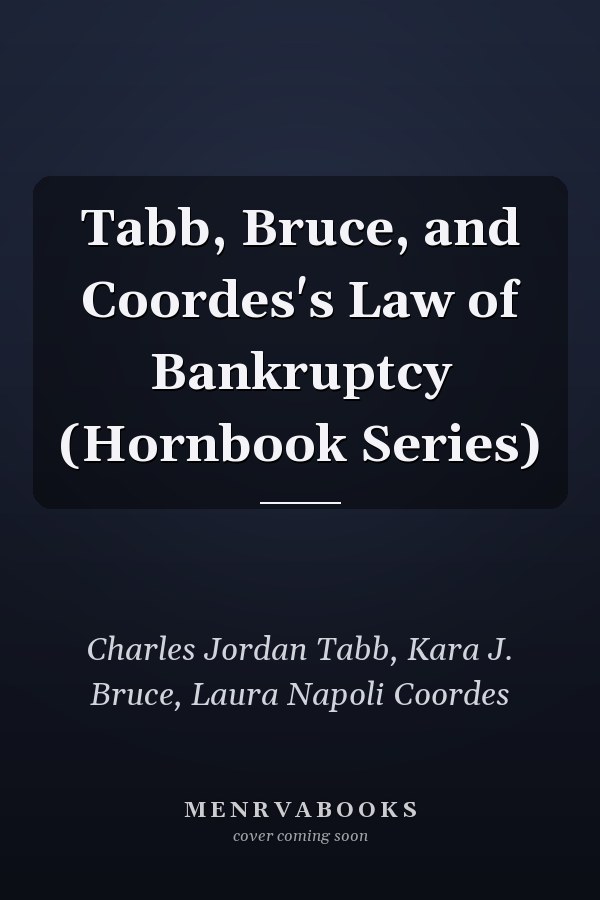 Tabb, Bruce, and Coordes's Law of Bankruptcy (Hornbook Series)