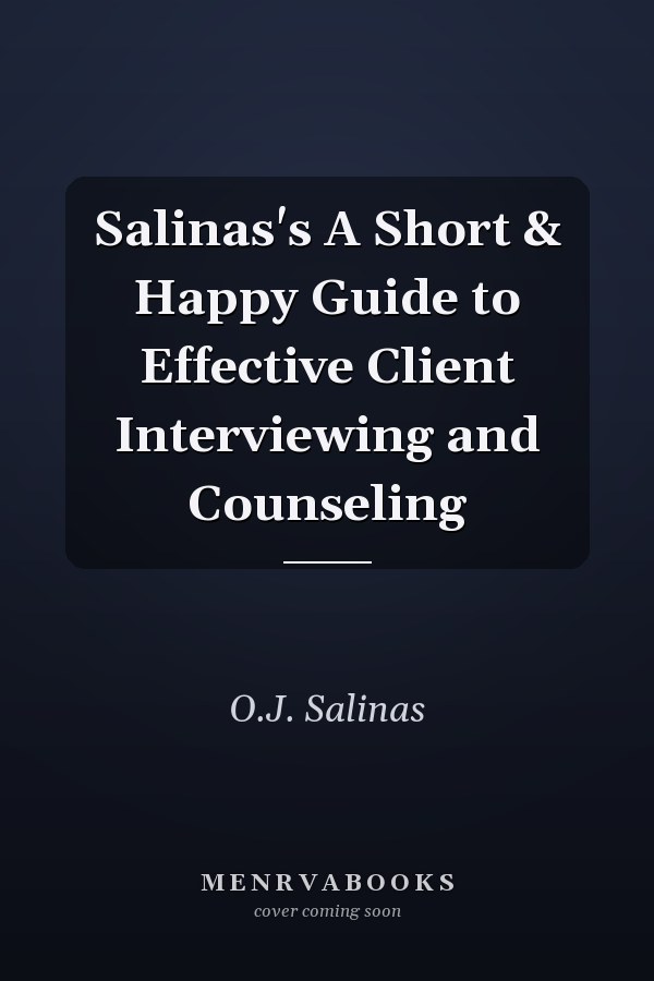 Salinas's A Short & Happy Guide to Effective Client Interviewing and Counseling