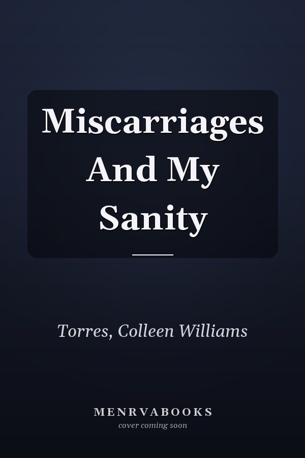Miscarriages And My Sanity