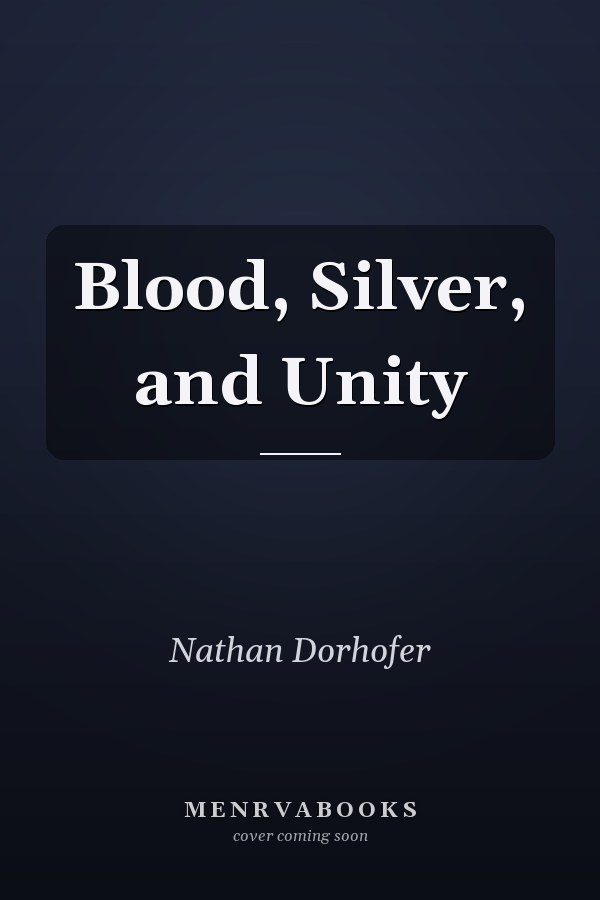 Blood, Silver, and Unity