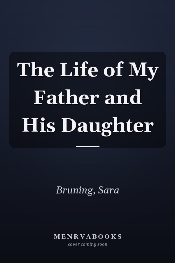 The Life of My Father and His Daughter