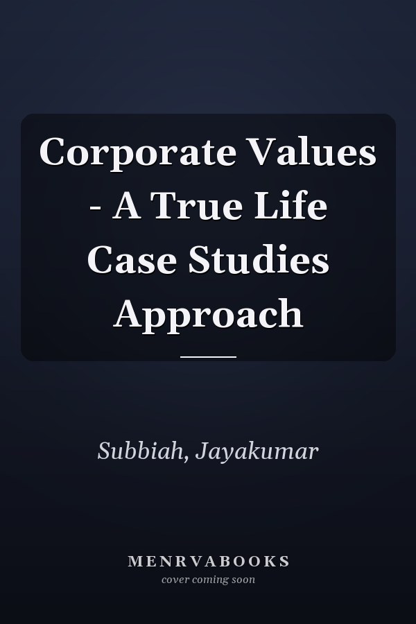 Corporate Values - A True Life Case Studies Approach