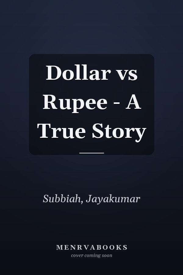 Dollar vs Rupee - A True Story