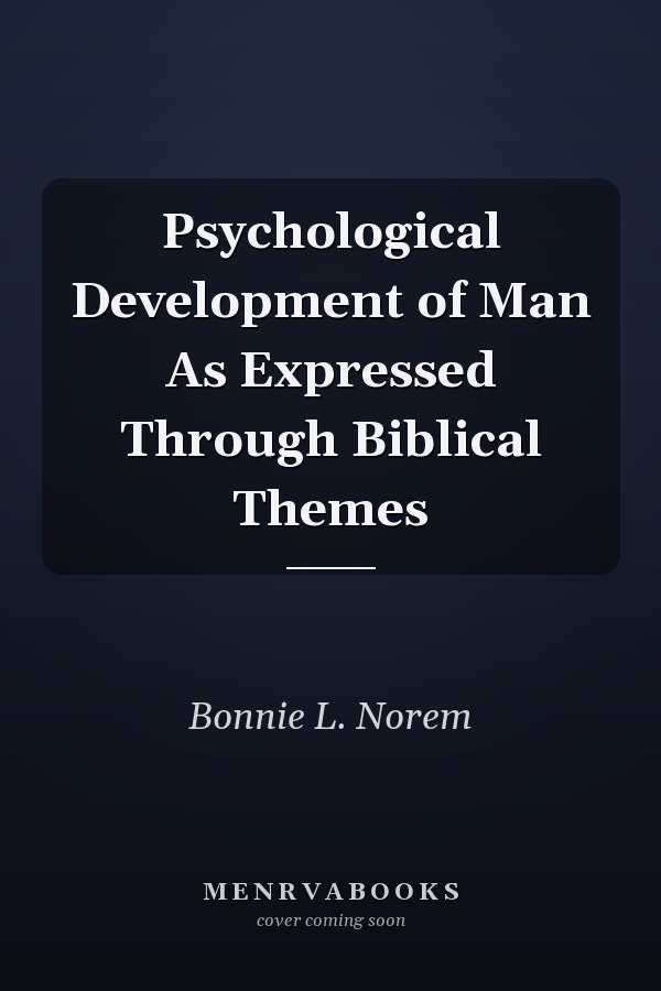 Psychological Development of Man As Expressed Through Biblical Themes
