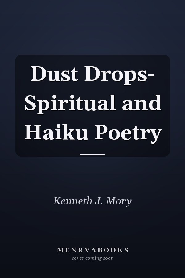 Dust Drops- Spiritual and Haiku Poetry