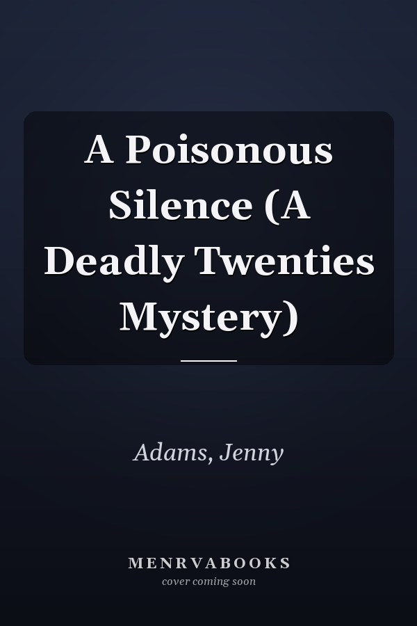 A Poisonous Silence (A Deadly Twenties Mystery)