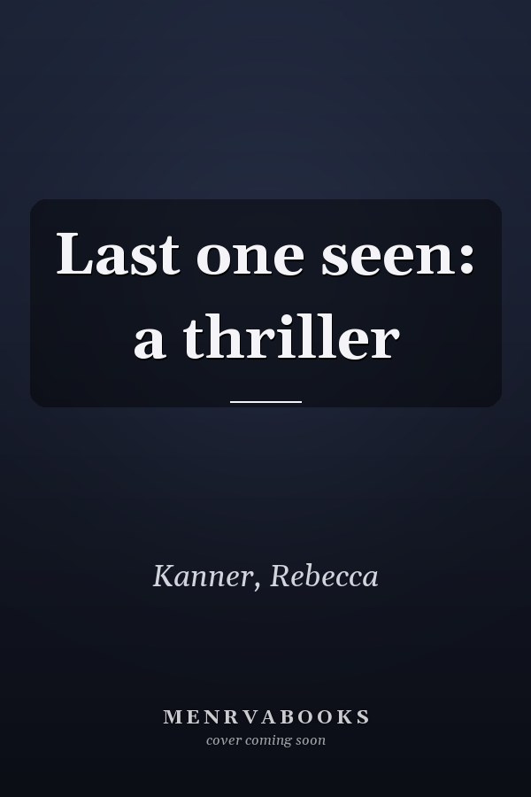 Last one seen: a thriller
