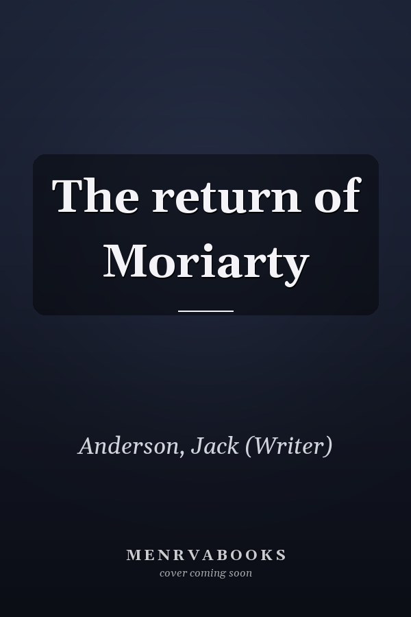 The return of Moriarty