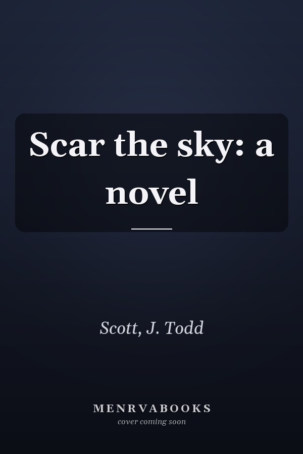 Scar the sky: a novel