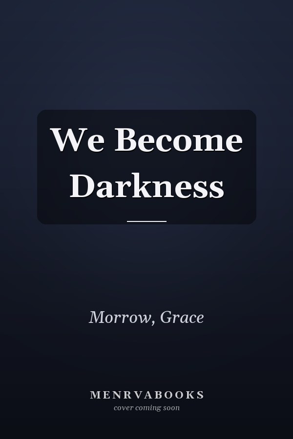 We Become Darkness