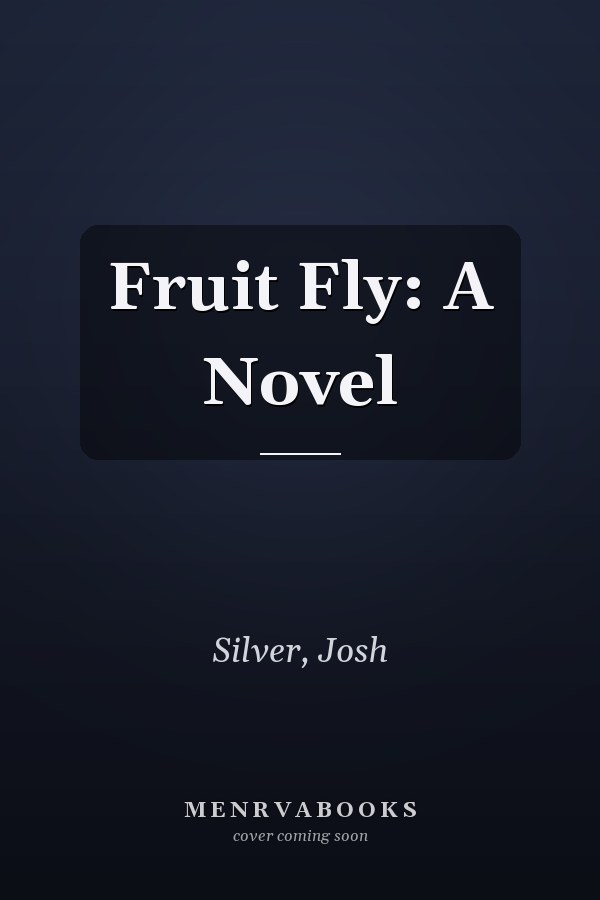 Fruit Fly: A Novel