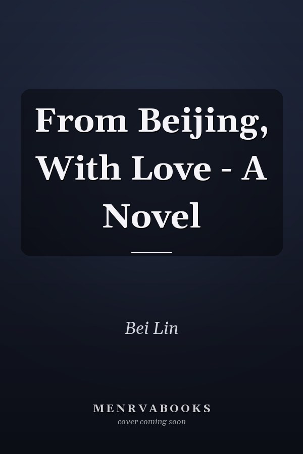 From Beijing, With Love - A Novel