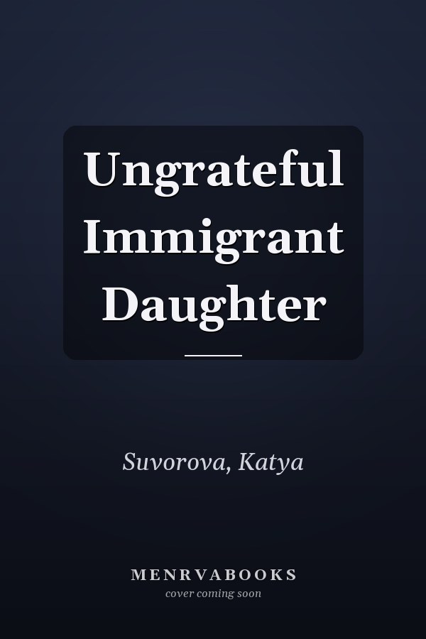 Ungrateful Immigrant Daughter