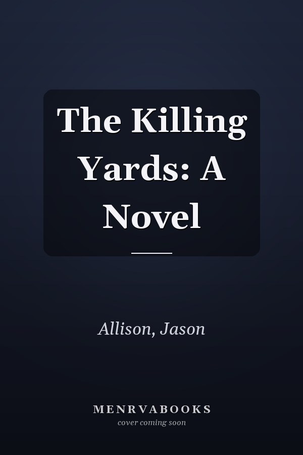 The Killing Yards: A Novel